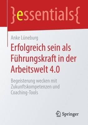 Anke Lüneburg, Anke Luneburg - Erfolgreich sein als Führungskraft in der Arbeitswelt 4.0, Häftad