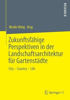 bokomslag Zukunftsfhige Perspektiven in der Landschaftsarchitektur fr Gartenstdte