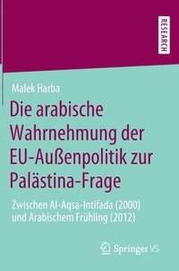 bokomslag Die arabische Wahrnehmung der EU-Auenpolitik zur Palstina-Frage