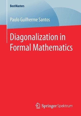 Paulo Guilherme Santos - Diagonalization in Formal Mathematics, Häftad