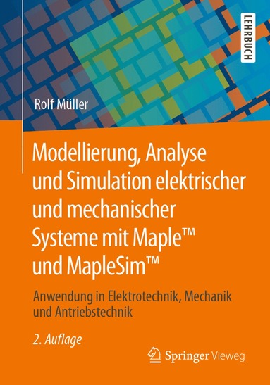 bokomslag Modellierung, Analyse und Simulation elektrischer und mechanischer Systeme mit Maple und MapleSim