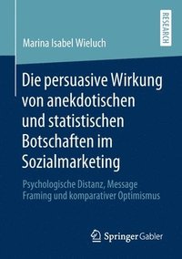 bokomslag Die persuasive Wirkung von anekdotischen und statistischen Botschaften im Sozialmarketing