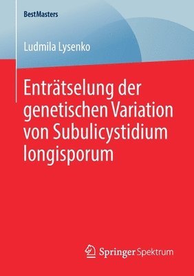 bokomslag Entrtselung der genetischen Variation von Subulicystidium longisporum