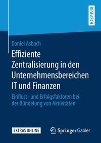 bokomslag Effiziente Zentralisierung in den Unternehmensbereichen IT und Finanzen