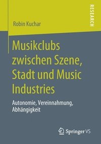 bokomslag Musikclubs zwischen Szene, Stadt und Music Industries