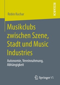 bokomslag Musikclubs zwischen Szene, Stadt und Music Industries