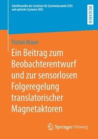 bokomslag Ein Beitrag zum Beobachterentwurf und zur sensorlosen Folgeregelung translatorischer Magnetaktoren