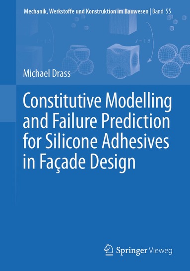 Michael Drass - Constitutive Modelling and Failure Prediction for Silicone Adhesives in Façade Design, Häftad