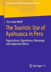 bokomslag Touristic Use of Ayahuasca in Peru