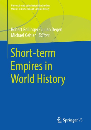 Robert Rollinger, Julian Degen, Michael Gehler - Short-term Empires in World History, Häftad