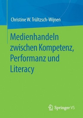 bokomslag Medienhandeln zwischen Kompetenz, Performanz und Literacy