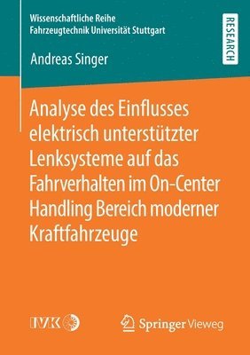 Andreas Singer - Analyse des Einflusses elektrisch unterstützter Lenksysteme auf das Fahrverhalten im On-Center Handling Bereich moderner Kraftfahrzeuge, Häftad