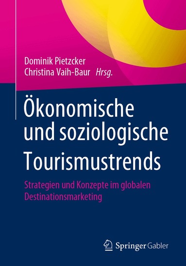 Dominik Pietzcker, Christina Vaih-Baur - Ökonomische und soziologische Tourismustrends, Häftad