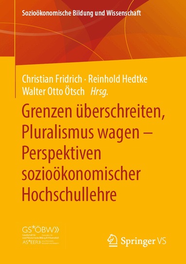 Christian Fridrich, Reinhold Hedtke, Walter Otto Ötsch - Grenzen überschreiten, Pluralismus wagen – Perspektiven sozioökonomischer Hochschullehre, Häftad