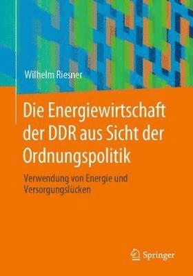 bokomslag Die Energiewirtschaft der DDR aus Sicht der Ordnungspolitik