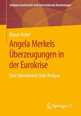 bokomslag Angela Merkels berzeugungen in der Eurokrise