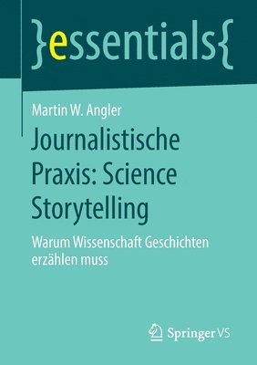 Martin W. Angler - Journalistische Praxis: Science Storytelling, Häftad