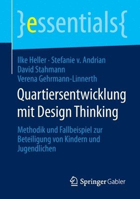 Ilke Heller, Stefanie von Andrian, David Stahmann, Verena Gehrmann-Linnerth, Stefanie Von Andrian, Stefanie von Andrian - Quartiersentwicklung mit Design Thinking, Häftad
