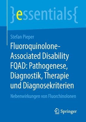 bokomslag Fluoroquinolone-Associated Disability FQAD: Pathogenese, Diagnostik, Therapie und Diagnosekriterien