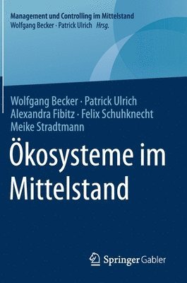 Wolfgang Becker, Patrick Ulrich, Alexandra Fibitz, Felix Schuhknecht, Meike Stradtmann - Ökosysteme im Mittelstand, Inbunden