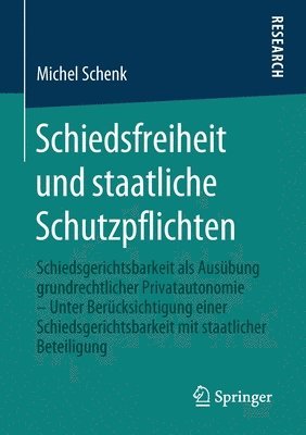 Schiedsfreiheit und staatliche Schutzpflichten 1