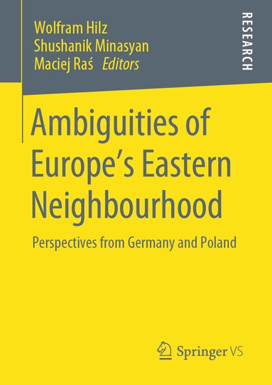 Wolfram Hilz, Shushanik Minasyan, Maciej Raś - Ambiguities of Europe’s Eastern Neighbourhood, Häftad