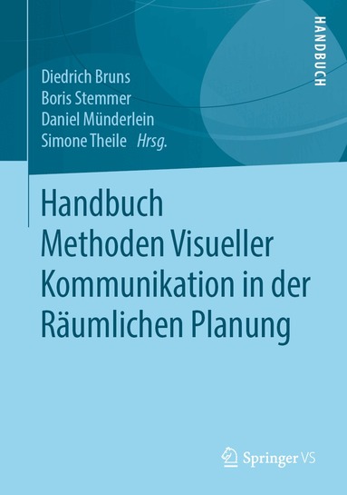 Diedrich Bruns, Boris Stemmer, Daniel Münderlein, Simone Theile - Handbuch Methoden Visueller Kommunikation in der Räumlichen Planung, Inbunden