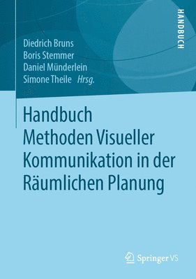 Diedrich Bruns, Boris Stemmer, Daniel Münderlein, Simone Theile - Handbuch Methoden Visueller Kommunikation in der Räumlichen Planung, Inbunden