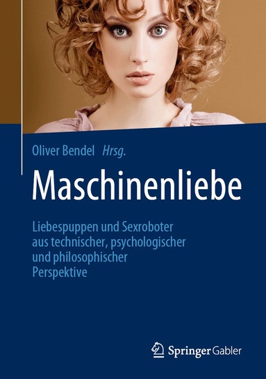 Oliver Bendel - Maschinenliebe, Inbunden