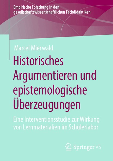 Marcel Mierwald - Historisches Argumentieren und epistemologische Überzeugungen, Häftad