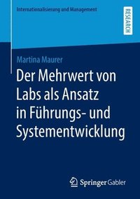 bokomslag Der Mehrwert von Labs als Ansatz in Fhrungs- und Systementwicklung