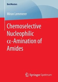 bokomslag Chemoselective Nucleophilic -Amination of Amides