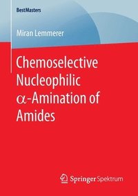 bokomslag Chemoselective Nucleophilic ?-Amination of Amides