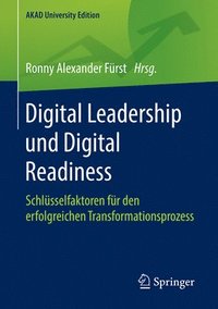 bokomslag Digital Leadership Und Digital Readiness: Schlüsselfaktoren Für Den Erfolgreichen Transformationsprozess