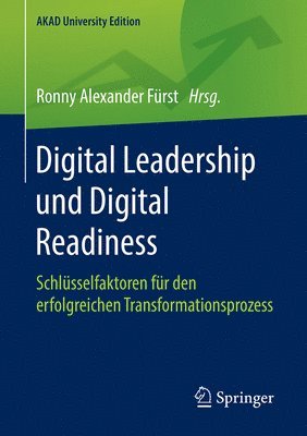 bokomslag Digital Leadership Und Digital Readiness: Schlüsselfaktoren Für Den Erfolgreichen Transformationsprozess