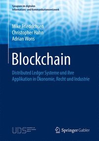 bokomslag Blockchain: Distributed Ledger Systeme Und Ihre Applikation in Ökonomie, Recht Und Industrie