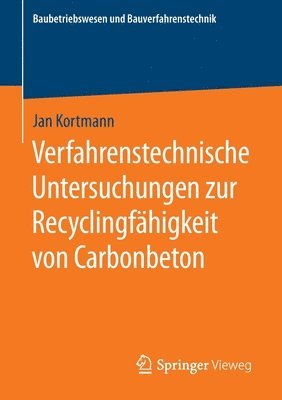 Verfahrenstechnische Untersuchungen zur Recyclingfähigkeit von Carbonbeton