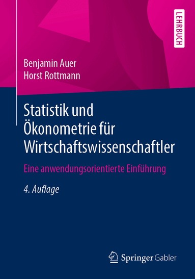Benjamin Auer, Horst Rottmann - Statistik und Ökonometrie für Wirtschaftswissenschaftler, Häftad