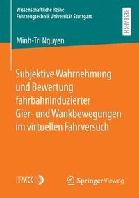 bokomslag Subjektive Wahrnehmung und Bewertung fahrbahninduzierter Gier- und Wankbewegungen im virtuellen Fahrversuch