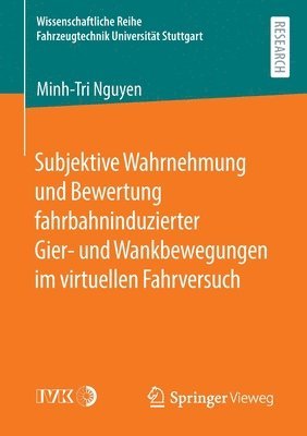 bokomslag Subjektive Wahrnehmung und Bewertung fahrbahninduzierter Gier- und Wankbewegungen im virtuellen Fahrversuch