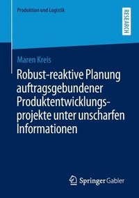 bokomslag Robust-reaktive Planung auftragsgebundener Produktentwicklungsprojekte unter unscharfen Informationen