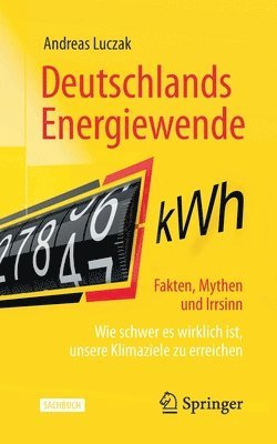 Deutschlands Energiewende  Fakten, Mythen und Irrsinn 1