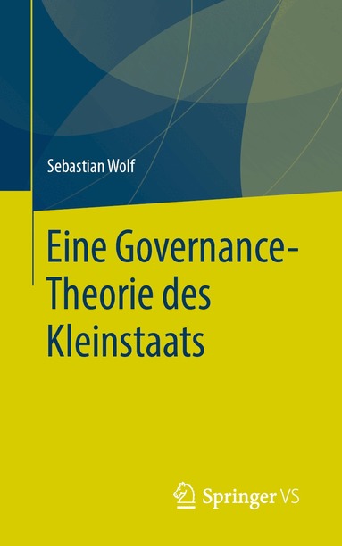 Sebastian Wolf - Eine Governance-Theorie des Kleinstaats, Häftad