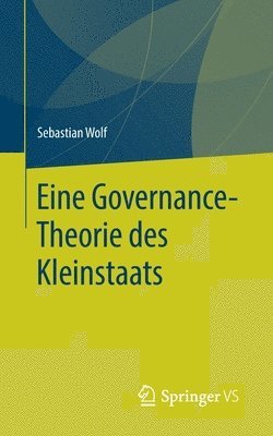 Eine Governance-Theorie des Kleinstaats 1