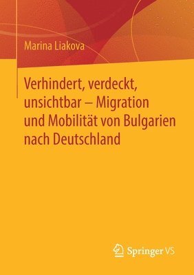 bokomslag Verhindert, verdeckt, unsichtbar  Migration und Mobilitt von Bulgarien nach Deutschland