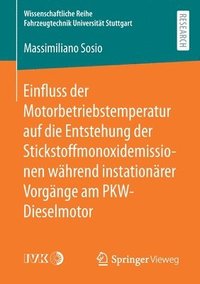 bokomslag Einfluss der Motorbetriebstemperatur auf die Entstehung der Stickstoffmonoxidemissionen whrend instationrer Vorgnge am PKW-Dieselmotor