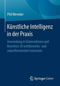 bokomslag Knstliche Intelligenz in der Praxis