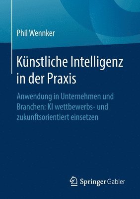 Phil Wennker - Künstliche Intelligenz in der Praxis, Häftad
