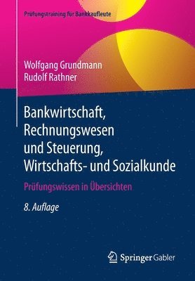 Bankwirtschaft, Rechnungswesen Und Steuerung, Wirtschafts- Und Sozialkunde: Prüfungswissen in Übersichten