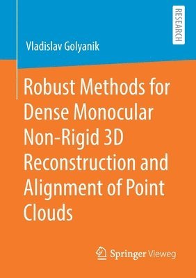 Robust Methods for Dense Monocular Non-Rigid 3D Reconstruction and Alignment of Point Clouds 1